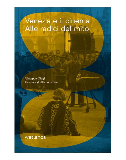 Presentazione “Venezia e il cinema. Alle radici del mito” di Giuseppe Ghigi