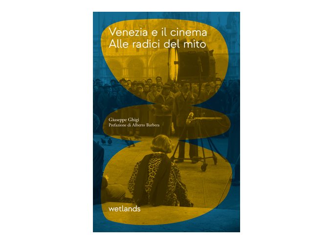 Presentazione “Venezia e il cinema. Alle radici del mito” di Giuseppe Ghigi